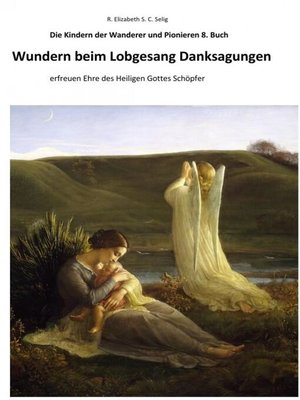 cover image of Wundern beim Lobgesang Danksagungen Die Kindern der Wanderer und Pionieren 8. Buch